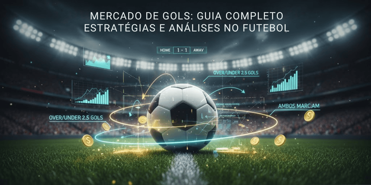 Mercado de gols: principais tipos de aposta no futebol